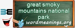 WordMeaning blackboard for great smoky mountains national park